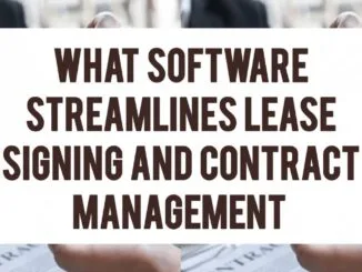 What Software Streamlines Lease Signing And Contract Management